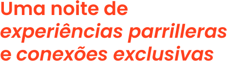 Uma noite de experiências parrilleras e conexões exclusivas