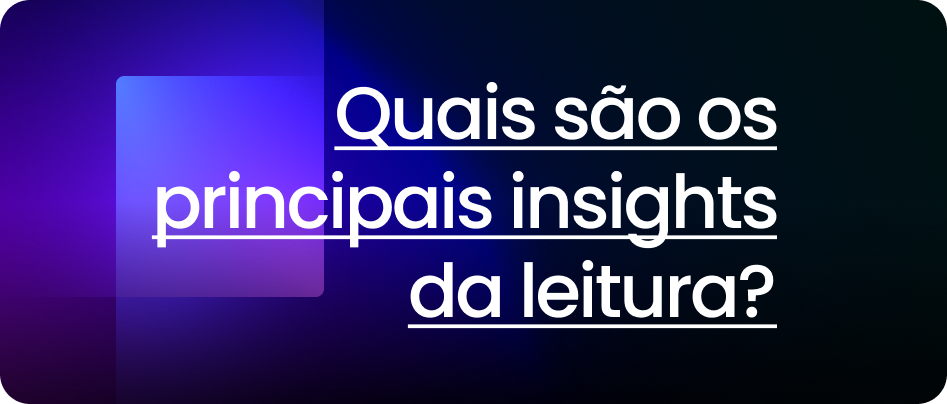 Quais são os principais insights da leitura_